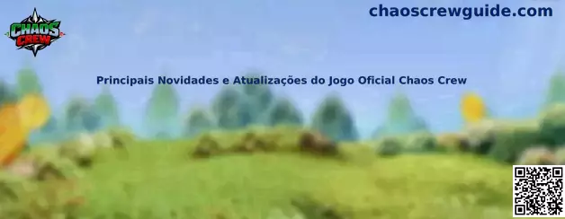 Principais Novidades e Atualizações do Jogo Oficial Chaos Crew
