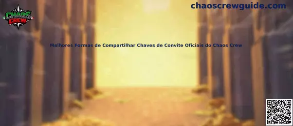 Melhores Formas de Compartilhar Chaves de Convite Oficiais do Chaos Crew