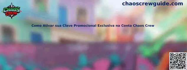 Como Ativar sua Clave Promocional Exclusiva na Conta Chaos Crew
