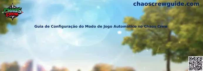 Guia de Configuração do Modo de Jogo Automático no Chaos Crew