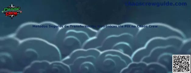 Métodos Seguros de Transferências Eletrônicas via PIX no Chaos Crew