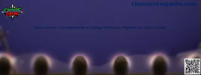 Como Inserir Corretamente o Código Dinâmico Vigente no Chaos Crew