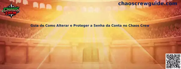 Guia de Como Alterar e Proteger a Senha da Conta no Chaos Crew