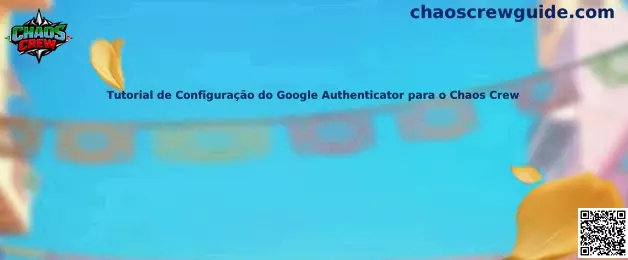 Tutorial de Configuração do Google Authenticator para o Chaos Crew