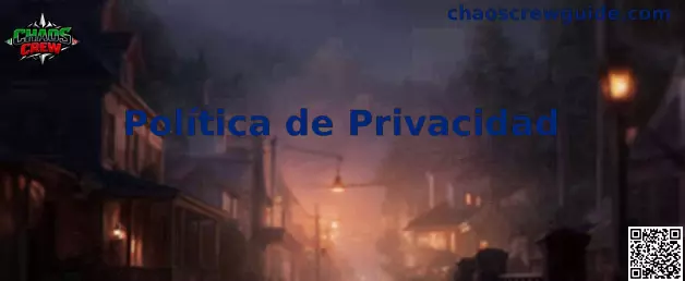 Información sobre la Política de Privacidad de Chaos Crew